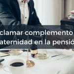 Reclamar complemento paternidad en la pensión